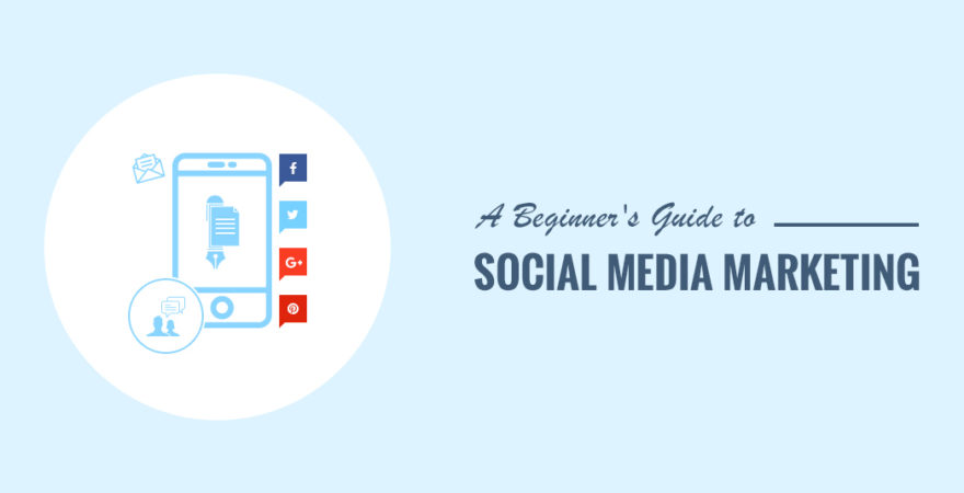 A Beginner’s Guide for Social Media Marketing for Business
