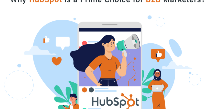 Marketing & Sales Automation: Why HubSpot is a Prime Choice for B2B Marketers?