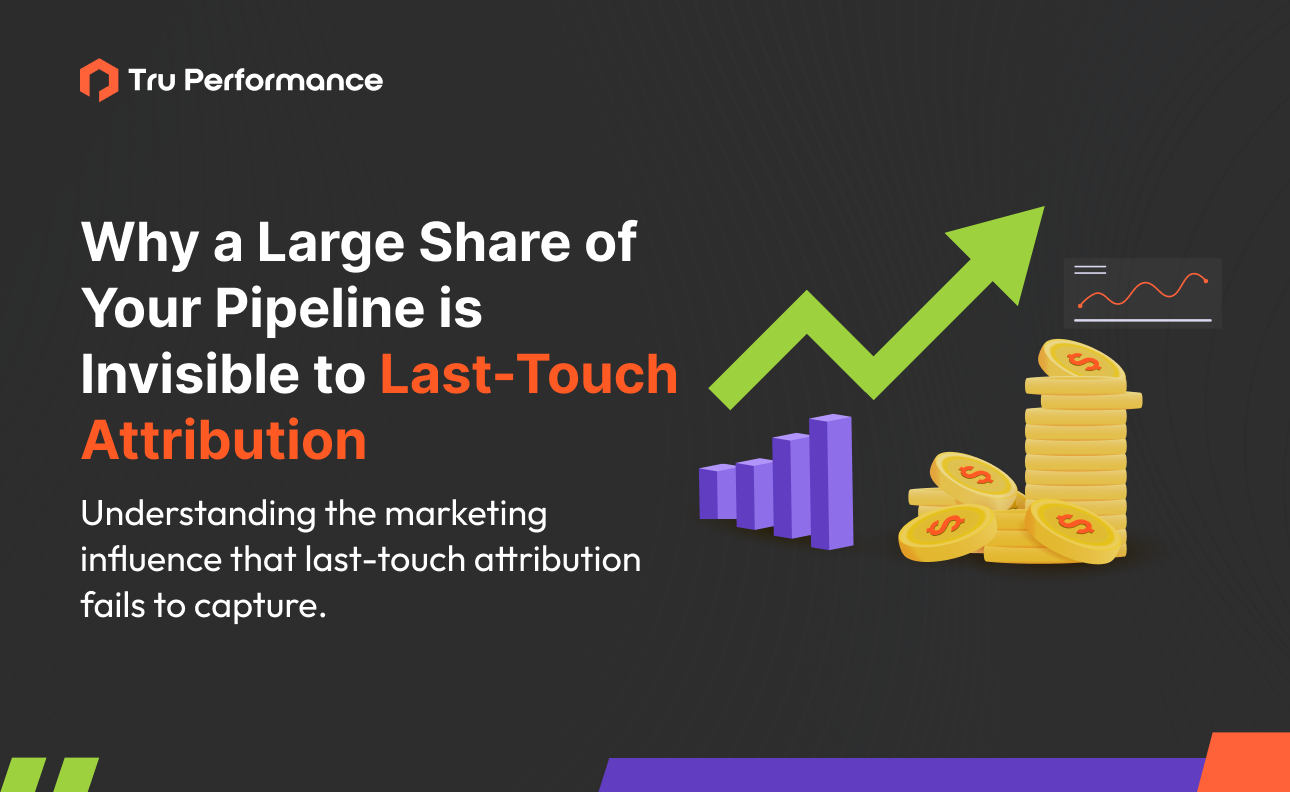 Why a Large Share of Your Pipeline is Invisible to Last-Touch Attribution